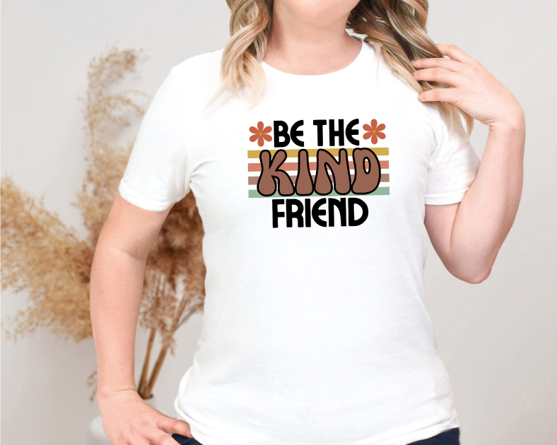 Be The Kind Friend T-Shirt