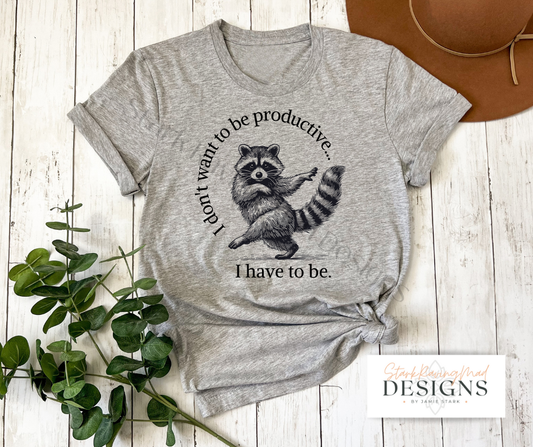 The "I Don't Want To Be Productive" Raccoon T-Shirt